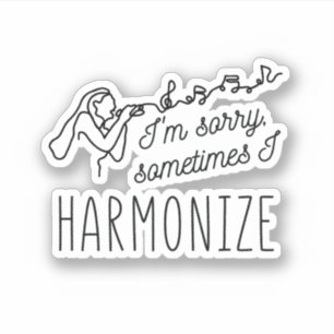 STICKER HARMONISER CHANTER JE SUIS DÉSOLÉ, PARFOIS J'HARMO