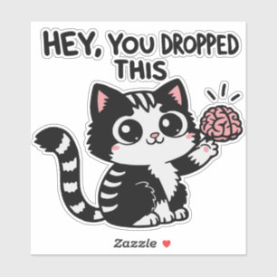 Sticker Hé, Tu As Abandonné Ton Cerveau