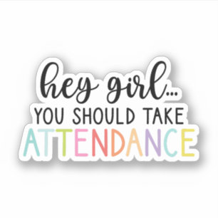 Sticker Hey Girl, vous devriez prendre la présence, Don de