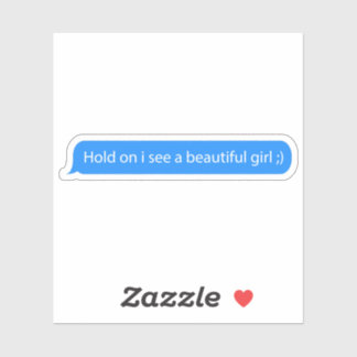 Sticker Hold on i see a beautiful girl text message