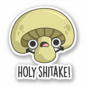 Sticker Holy Shitake Funny Musroom Pun