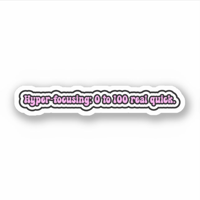 Sticker Hyper-focalisation : 0-100 vraiment rapide. Cervea (Devant)