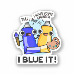 Sticker I Blue It Funny Artist Peinture Pun