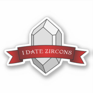 Sticker "I Date Zircons" Géologie drôle