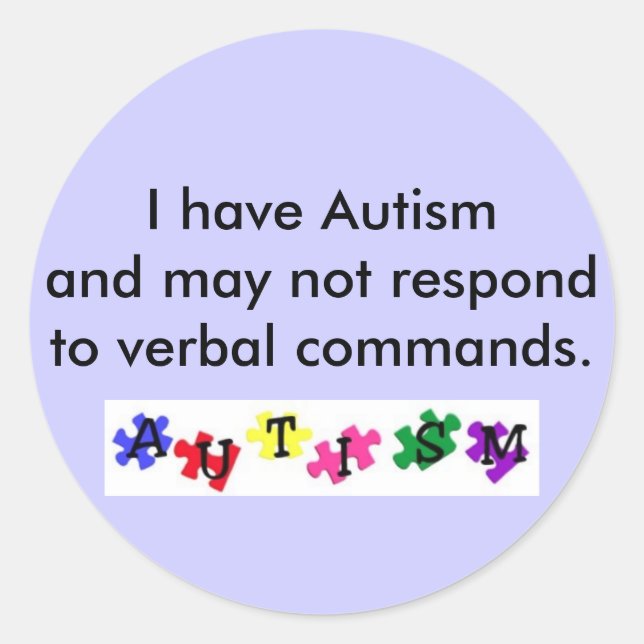 sticker, I have Autism and may not resp... Classic Round Sticker (Front)