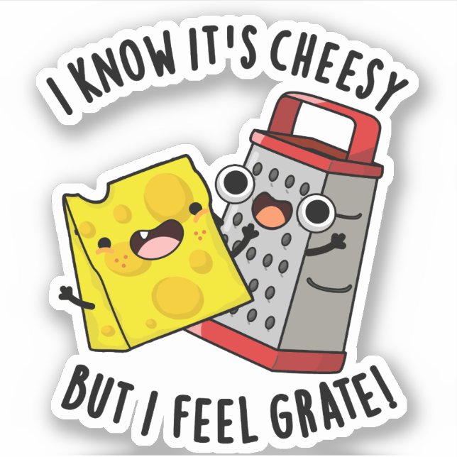 Sticker I Know It's Cheesy But I Feel Grate Cheese Pun (Devant)
