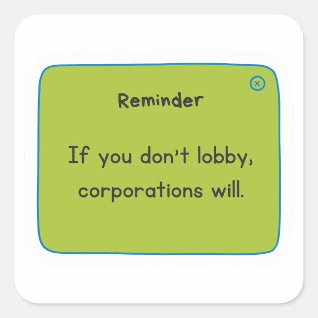 Sticker - If You Don't Lobby, Corporations Will (Front)