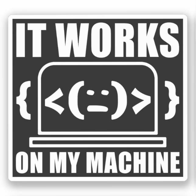 Sticker Il fonctionne sur ma machine drôle Coder et progra (Recto)