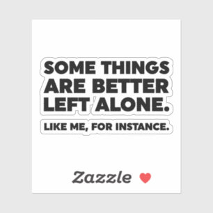 Sticker Il Vaut Mieux Laisser Certaines Choses Seules. Com