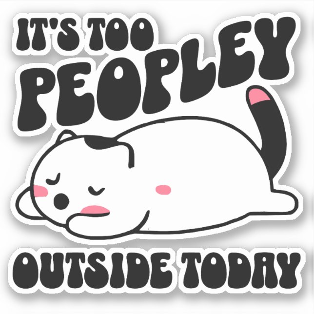 Sticker Il y a trop de monde dehors aujourd'hui (Devant)