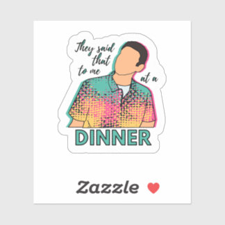 Sticker Ils m'ont dit ça lors d'un dîner avec un autocolla