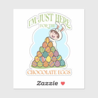 Sticker I'm Just Here for the Chocolate Eggs - Funny Easte