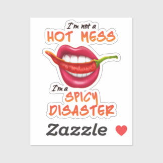 Sticker I'm Not A Hot Mess I'm A Spicy Disaster funny sexy