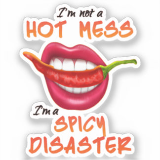 Sticker I'm Not A Hot Mess I'm A Spicy Disaster funny sexy