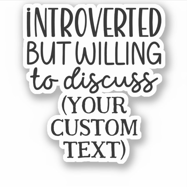 Sticker Introverted mais disposé à discuter de TEXTE PERSO (Devant)