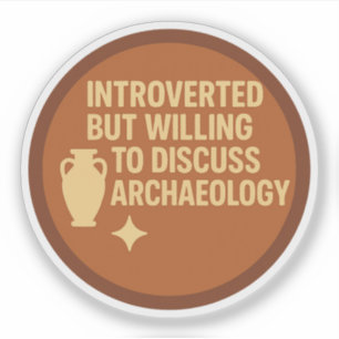 Sticker Introverti mais prêt à discuter d'archéologie
