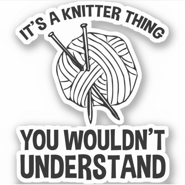 Sticker It's A Knitter Thing - You Wouldn't Understand (Devant)