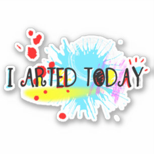 Sticker J'Ai Arrivé Aujourd'Hui Drôle Pun