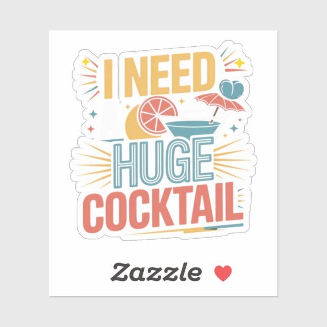 Sticker J'Ai Besoin D'Un Gros Cocktail (Feuille)