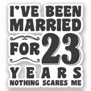 Sticker J'ai été marié pendant 23 ans Fête de mariage drôl