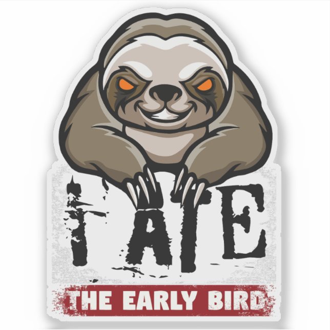Sticker J'ai mangé l'oiseau tôt. Paresse grincheuse, entai (Devant)