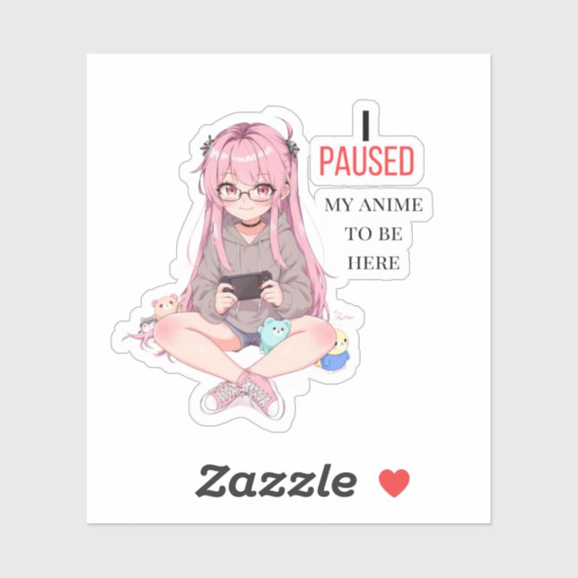 Sticker J'ai mis mon anime en pause pour être ici.  (Feuille)