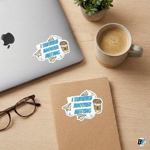 Sticker J'ai Survivéc à une Autre Réunion   Humour Sarcast