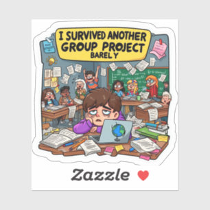Sticker J'ai Survivécu à Un Autre Projet de Groupe de Just
