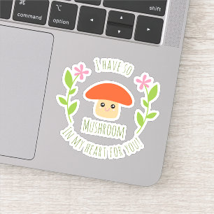 Sticker J'Ai Tellement De Champignons Dans Mon Coeur Pour