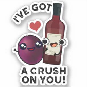 Sticker J'Ai Un Crush Sur Vous Drôle Pun À Vin De Raisin