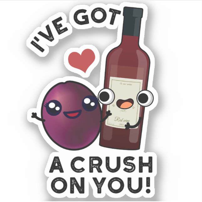 Sticker J'Ai Un Crush Sur Vous Drôle Pun À Vin De Raisin (Devant)