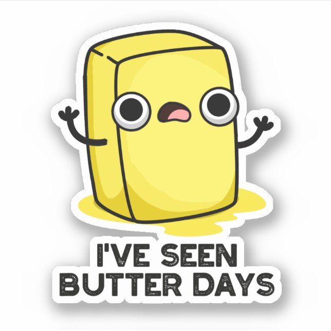 Sticker J'Ai Vu Les Jours De Beurre Drôle Pun De Nourritur (Devant)