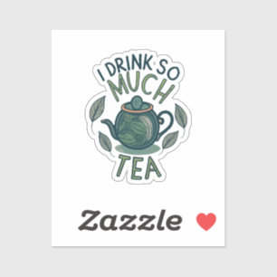 Sticker Je Bois Tellement De Thé, Mignonne Pot De Thé