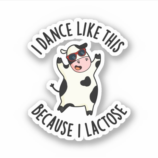 Sticker Je Danse Comme Ça Parce Que Je Lactose Funny Cow P (Devant)