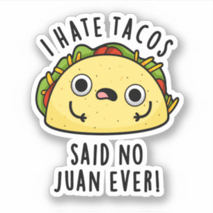 Sticker Je Déteste Tacos A Dit Non Juan Jamais Drôle Taco 
