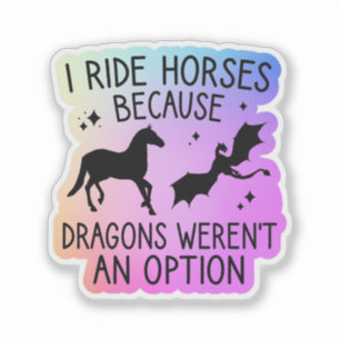 Sticker Je fais du cheval parce que les dragons n’étaient