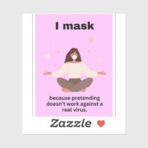 Sticker Je masque parce que faire semblant ne marche pas c
