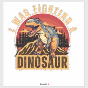 Sticker je me battais contre un dinosaure, drôle Idée