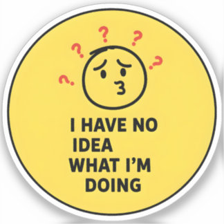 Sticker Je n'ai aucune idée de ce que je fais