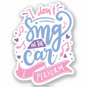Sticker Je ne chante pas dans la voiture que je réalise