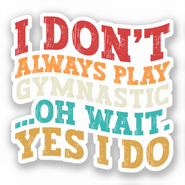 Sticker Je ne joue pas toujours à la gymnastique Oh attend (Recto)
