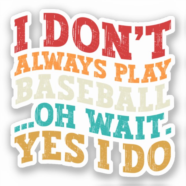 Sticker Je ne joue pas toujours au baseball Oh Attends Oui (Recto)