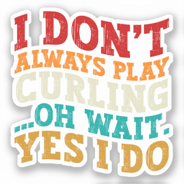 Sticker Je ne joue pas toujours au curling Oh Attends Oui  (Recto)