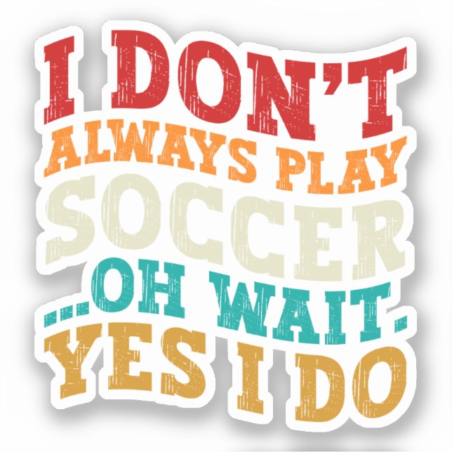 Sticker Je ne joue pas toujours au football Oh attendez Ou (Recto)