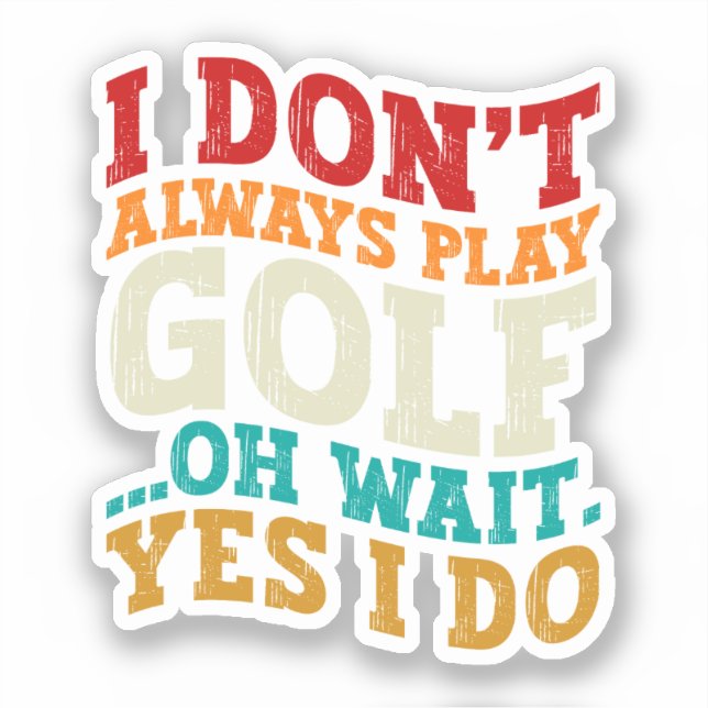 Sticker Je ne joue pas toujours au golf Oh attendez Oui je (Recto)
