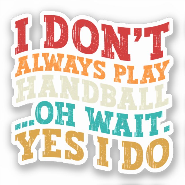 Sticker Je ne joue pas toujours au handball Oh Attends Oui (Recto)