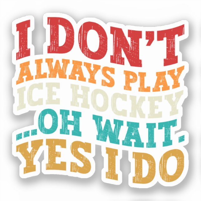 Sticker Je ne joue pas toujours au hockey sur glace Oh att (Recto)