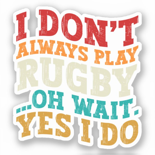Sticker Je ne joue pas toujours au rugby Oh attendez Oui J (Recto)