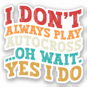 Sticker Je ne joue pas toujours Autocross Oh attendez Oui