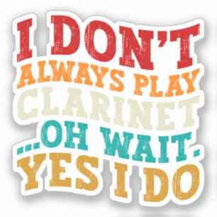 Sticker Je ne joue pas toujours Clarinet Oh Attends Oui Je